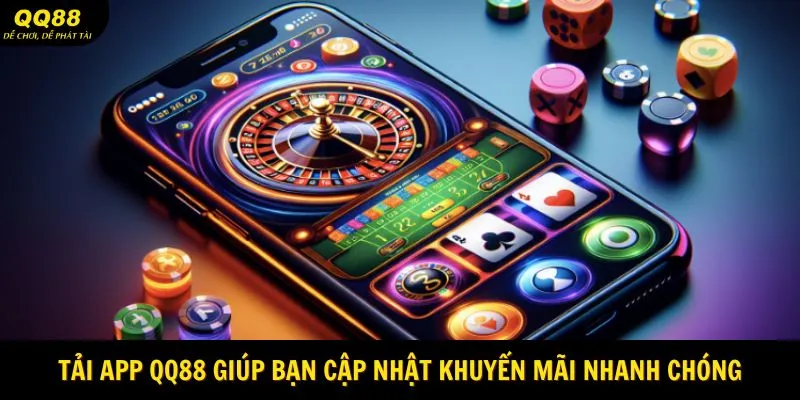 Tải app QQ88 giúp bạn cập nhật khuyến mãi nhanh chóng