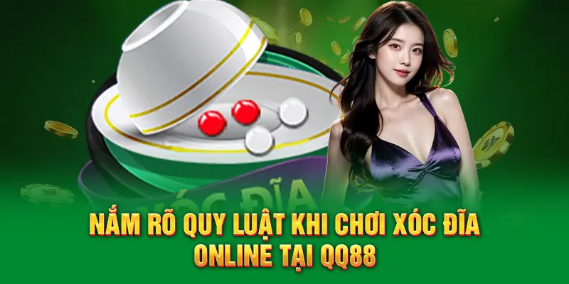 Nắm rõ quy luật khi chơi Xóc Đĩa Online tại QQ88