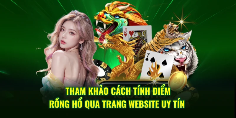 Tham khảo cách tính điểm rồng hổ qua trang website uy tín 